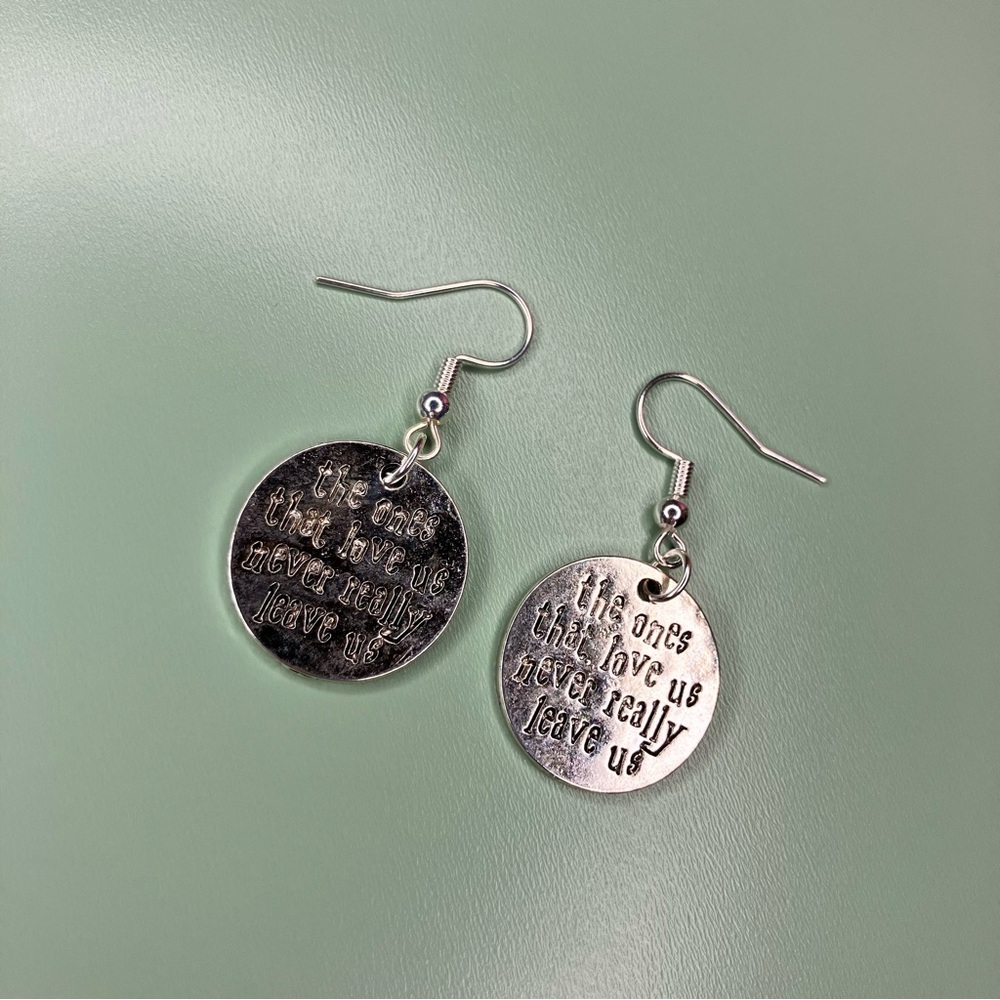 Silver Tone The Ones That Love Us Never Really Leave Us Quote Round Earrings